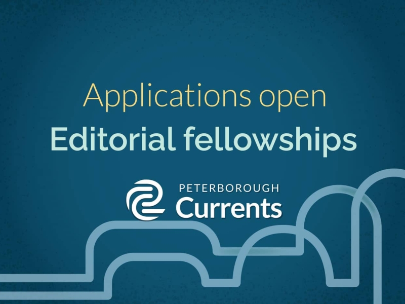 Applications open: editorial fellowships Peterborough Currents